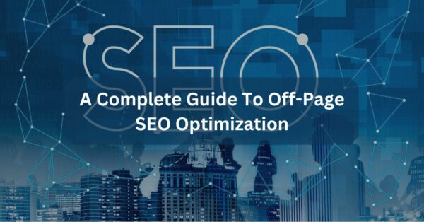 A Complete Guide To Off Page SEO Optimization