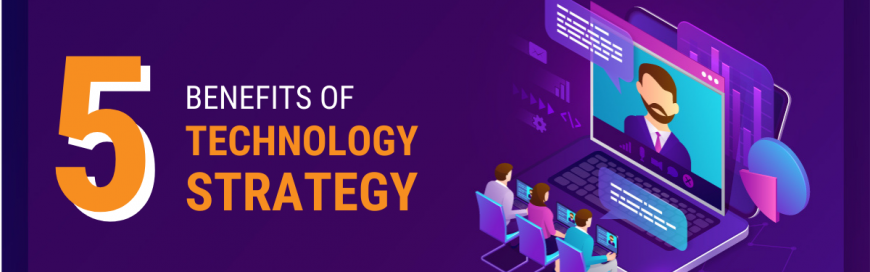 5 Benefits of Technology Strategy