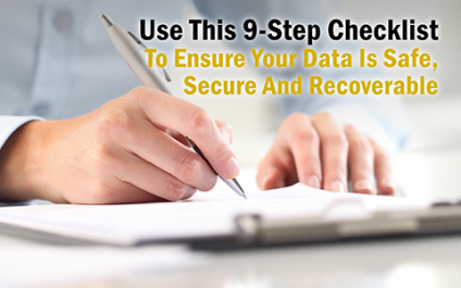 Use This 9-Step Checklist To Ensure Your Data Is Safe, Secure And Recoverable