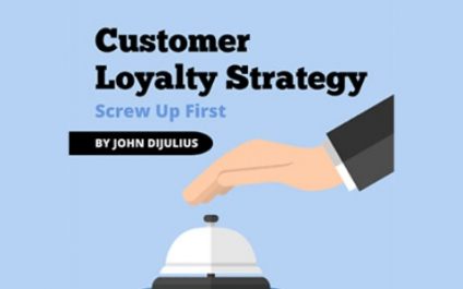 Customer Loyalty Strategy: Screw Up First