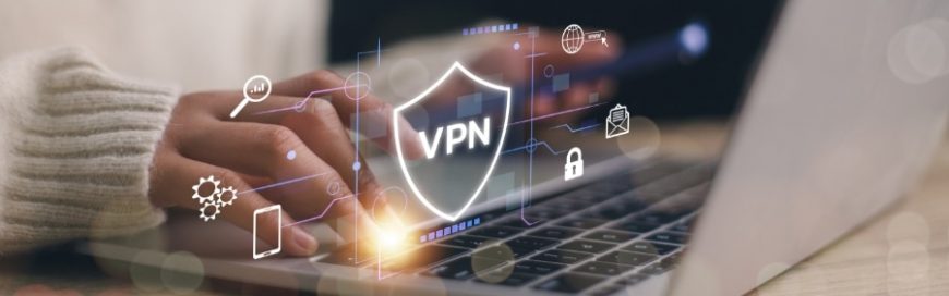 A quick guide to VPNs: The benefits and the criteria for choosing a trustworthy VPN