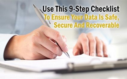 Use This 9-Step Checklist To Ensure Your Data Is Safe, Secure And Recoverable