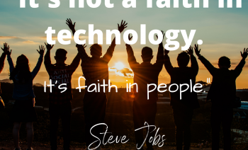 Its Not a Faith in Technology...