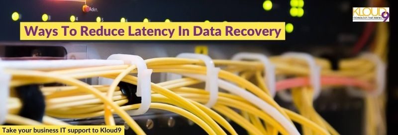 Ways To Reduce Latency In Data Recovery