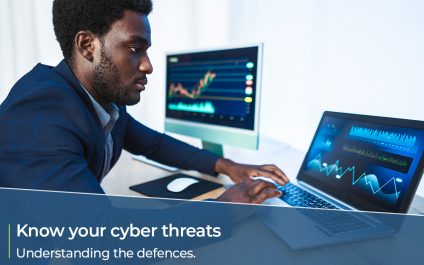 Knowing your cyber threats – Understanding the defences