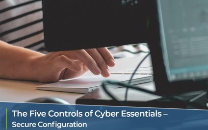 The Five Controls of Cyber Essentials – Secure Configuration