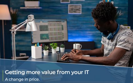 Getting More Value from your IT | A price change