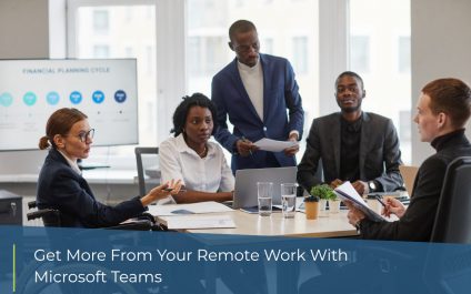 Get More From Your Remote Work With Microsoft Teams