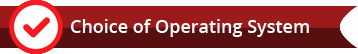 Choice of Operating System