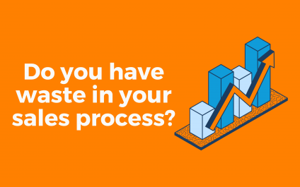 Do you have waste in your sales process?