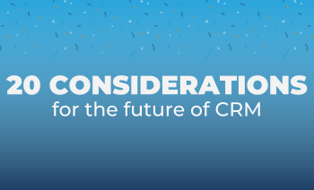 20 Considerations for the Future of CRM