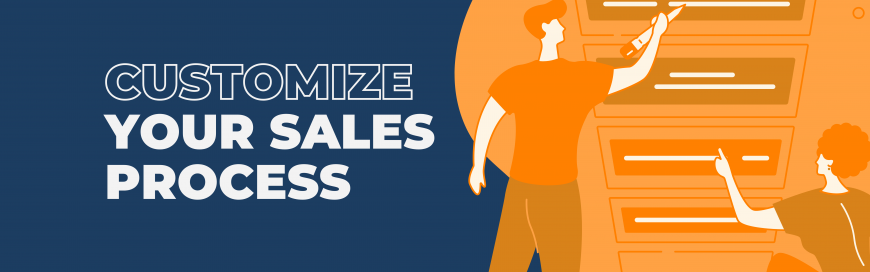 Customize Your Sales Process to Win More Deals