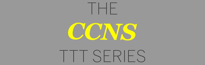 The CCNS TTT Series