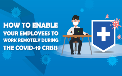 [Infographic] How To Enable Your Employees To Work Remotely During The COVID-19 Crisis
