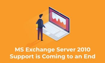 MS Exchange Server 2010 Support is Coming to an End