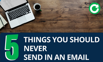 Top 5: Pieces of Information You Should Never Send in an Email