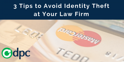 How to Avoid Identity Theft at Your Law Firm: 3 Security Tips