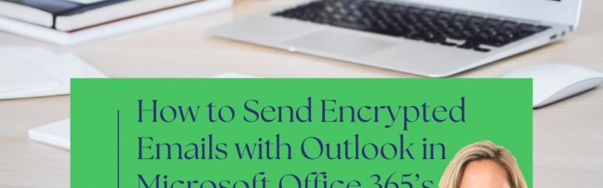 How to Send Encrypted Emails with Outlook in Microsoft Office 365’s ...