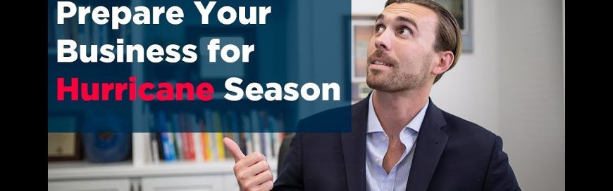 10 Tips to Prepare Your Business for Hurricane Season [VIDEO]