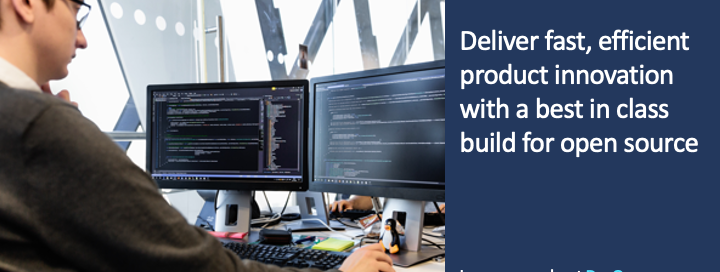 Deliver fast, efficient product innovation with a best-in-class build for open source.