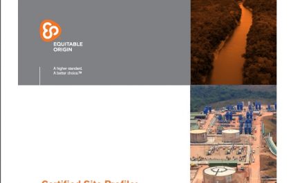 Report on the World’s First Certified-Responsible Oil Development Site