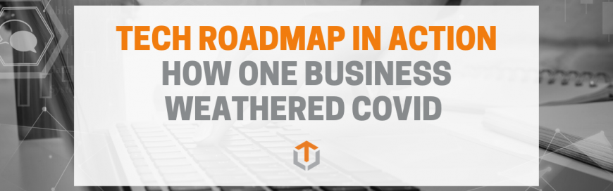 How a Tech Roadmap Helped One Business Weather COVID