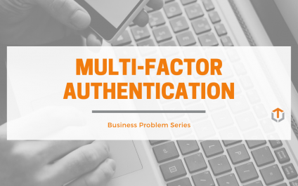 Multi-Factor Authentication: Business Problem Series