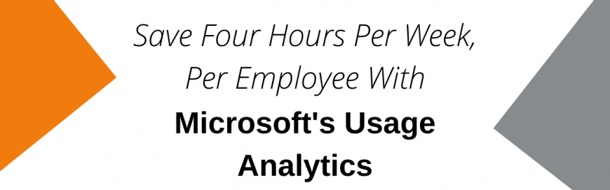 Work Smarter, Not Harder Using Microsoft’s Usage Analytics