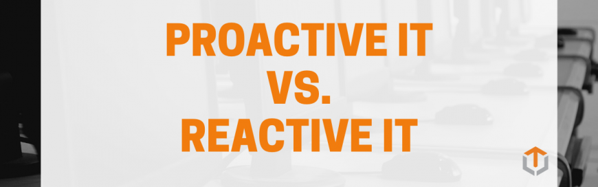 Proactive IT vs Reactive IT