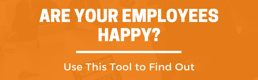 Are Your Employees Happy? Use This Tool to Find Out