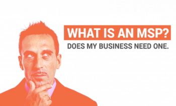 What is an IT MSP? Why would my business need one?