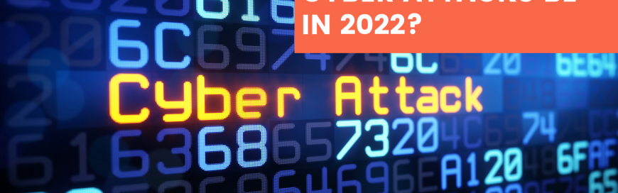 How different will Cyber Attacks be in 2022?