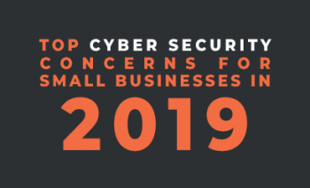 Top Cyber Security Concerns for Small Businesses in 2019