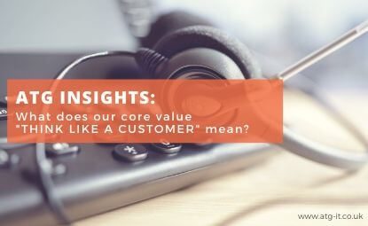 ATG Insights: What does our core value “Think like a Customer” mean?