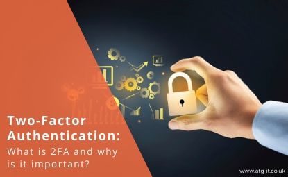 Two-factor authentication: What is 2FA and why is it important?