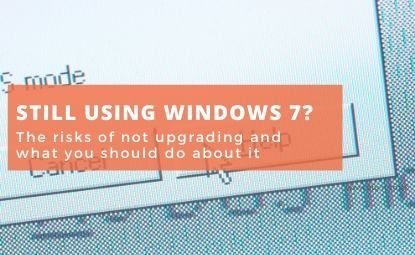 Still using Windows 7? Risks of not upgrading and what you should do about it