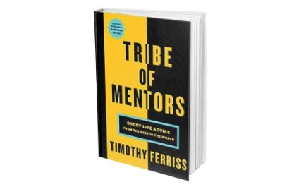 Tribe Of Mentors: Short Life Advice From The Best In The World