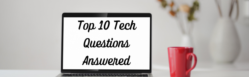 10 Common Tech Questions & Our No-Nonsense Answers