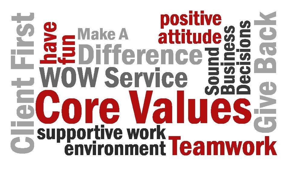 IT Radix is proud to live by 9 core values.