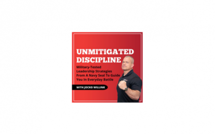 Unmitigated Discipline:  Military-Tested Leadership Strategies From a Navy Seal to Guide You in Everyday Battle