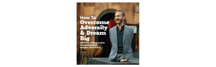 How to Overcome Adversity and Dream Big