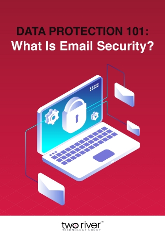 LD-TwoRiver-Data-Protection-101-What-Is-Email-Security-Cover