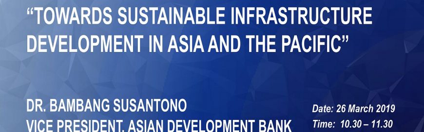 Talk on Towards Sustainable Infrastructure Development in Asia and the Pacific