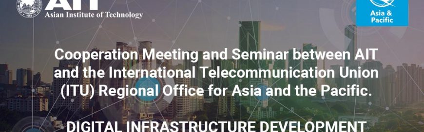 AIT-ITU(AP) Joint Seminar – Digital Infrastructure Development