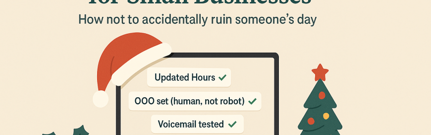 Holiday Tech Etiquette For Small Businesses (Or: How Not To Accidentally Ruin Someone’s Day)