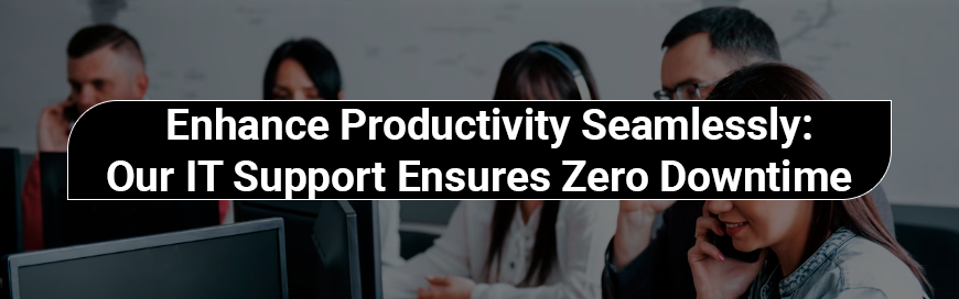 Enhance-Productivity-Seamlessly-Our-IT-Support-San-Marcos