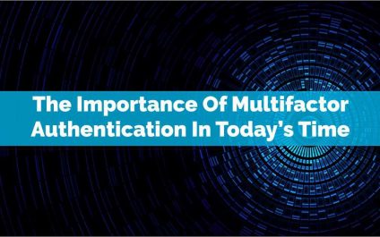 The Importance Of Multifactor Authentication In Today’s Time
