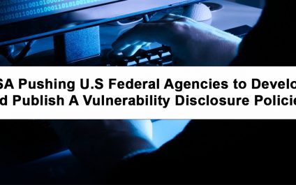 CISA Pushing U.S Federal Agencies to Develop and Publish A Vulnerability Disclosure Policies