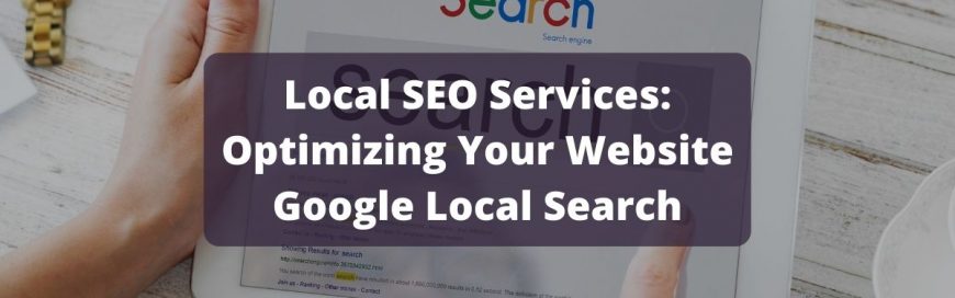 Local SEO Services: Optimizing Your Website Google Local Search