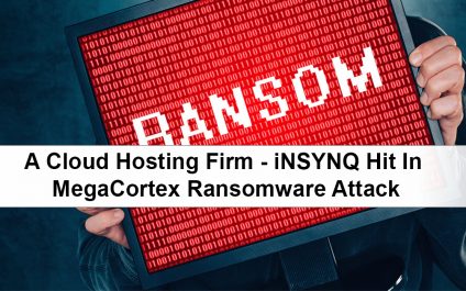 A Cloud Hosting Firm – iNSYNQ Hit In MegaCortex Ransomware Attack